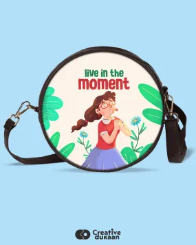 Pretty Sling bag with tagline "Live In The Moment"