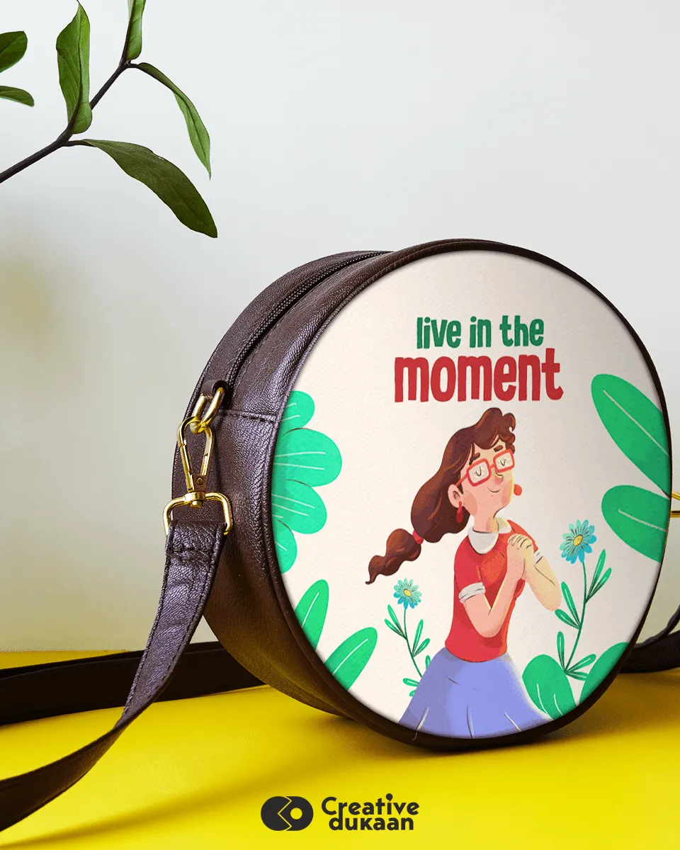 Pretty Sling bag with tagline "Live In The Moment"